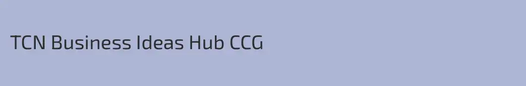 TCN Business Ideas Hub CCG